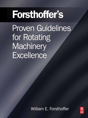cover image of Forsthoffer's Proven Guidelines for Rotating Machinery Excellence